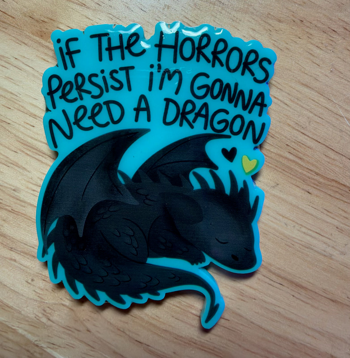 If The Horrors Persist I’m Gonna Need A Dragon