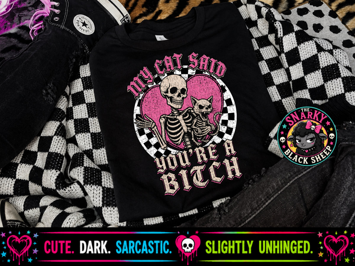 My Cat Said You’re A Bitch