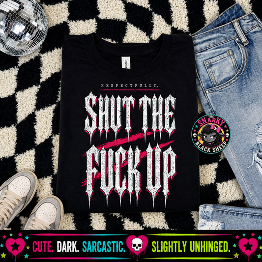 Respectfully Shut The Fuck Up