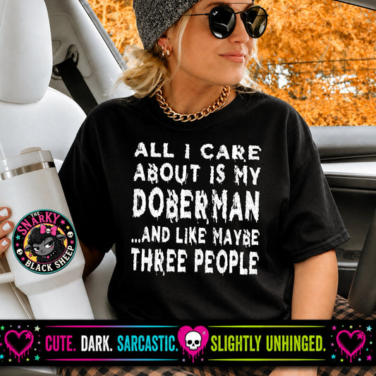 All I Care About Is My Doberman… And Like Maybe Three People
