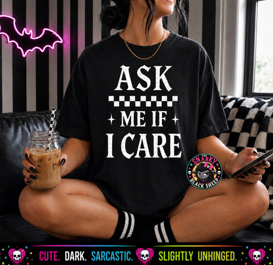 Ask Me If I Care