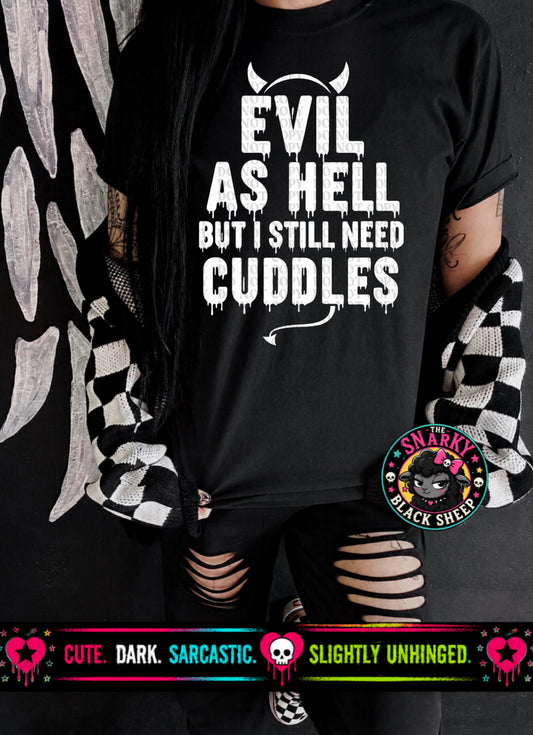 Evil As Hell But Still Need Cuddles