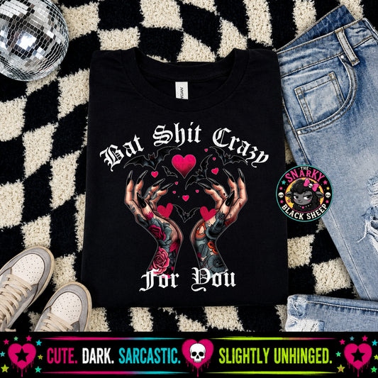 Bat Shit Crazy For You