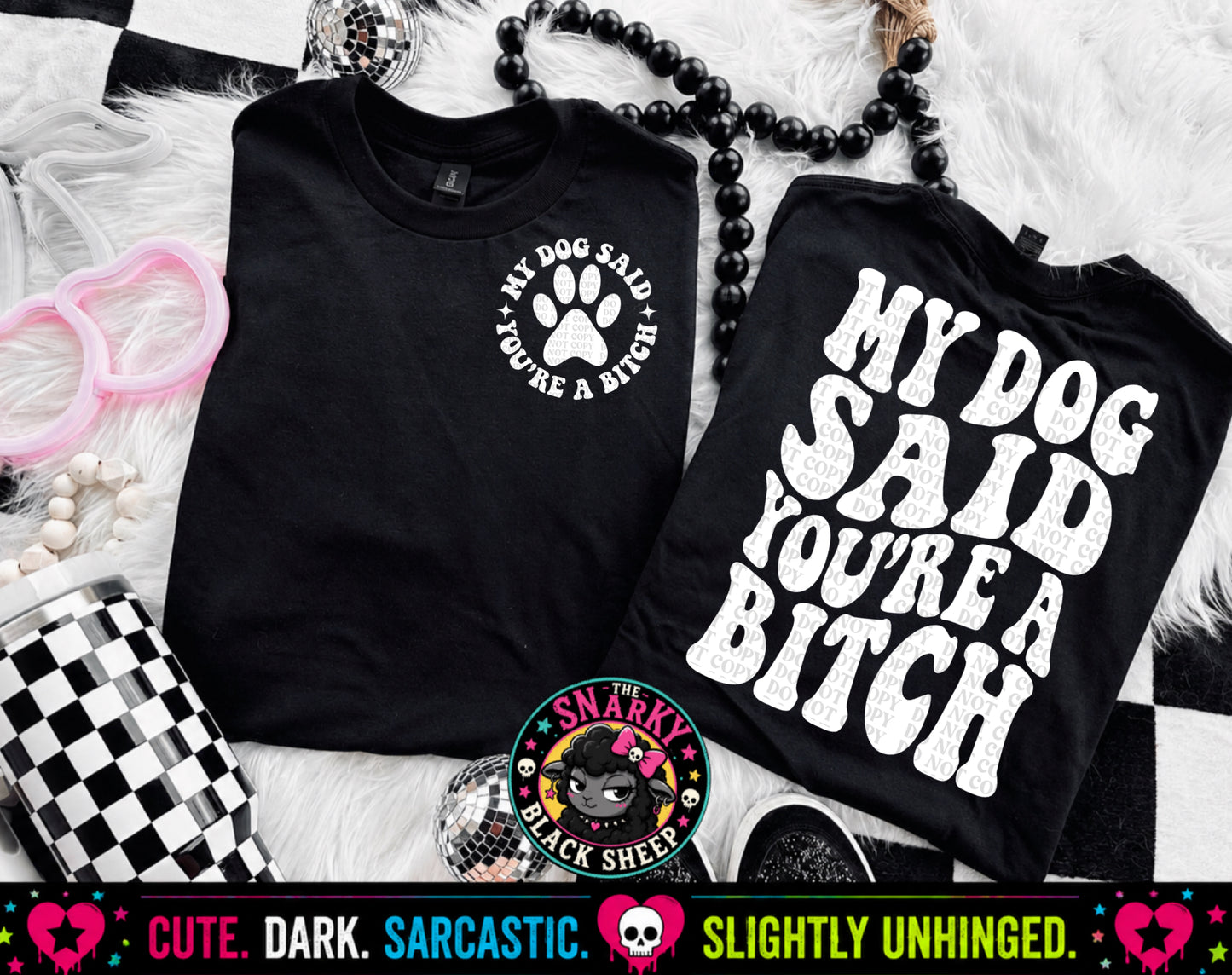 My Dog Said You’re A Bitch