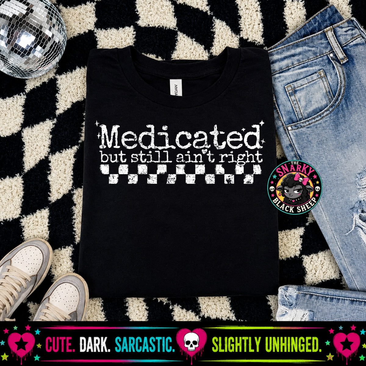 Medicated But Still Ain’t Right