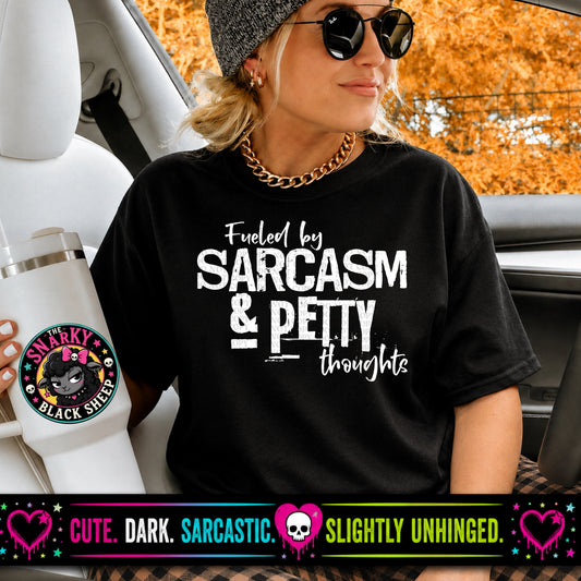 Fueled By Sarcasm & Petty Thoughts