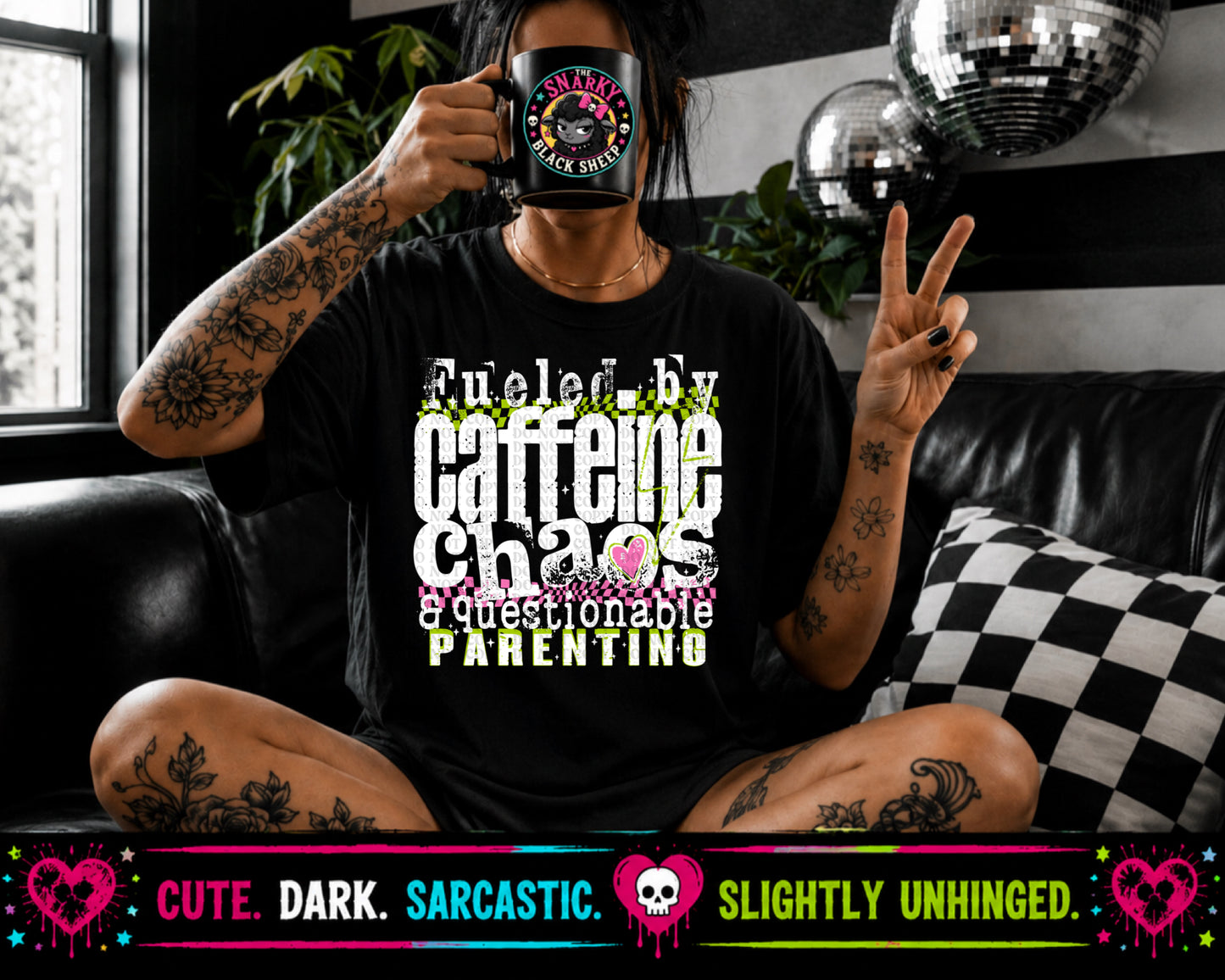 Fueled By Caffeine Chaos & Questionable Parenting
