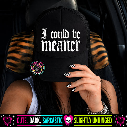 I Could Be Meaner (White)