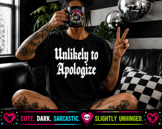 Unlikely To Apologize