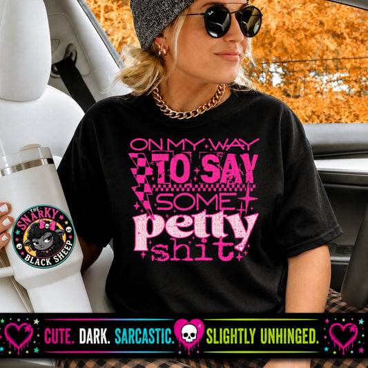 On My Way To Say Some Petty Shit (Pink)