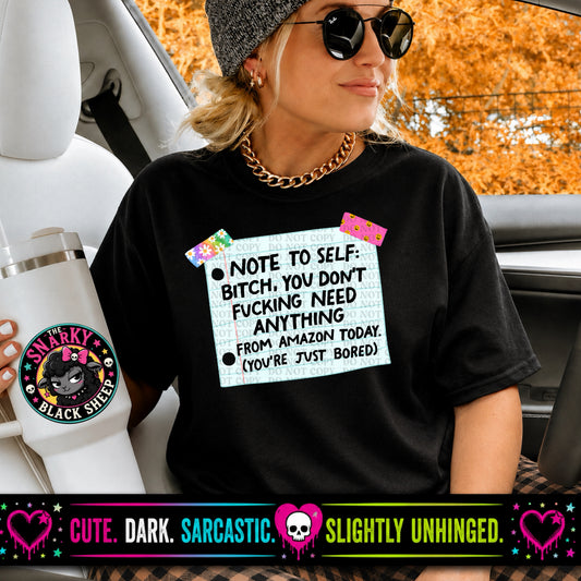Note To Self: Bitch, You Don’t Fucking Need Anything