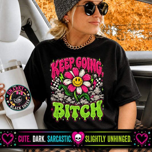 Keep Going Bitch