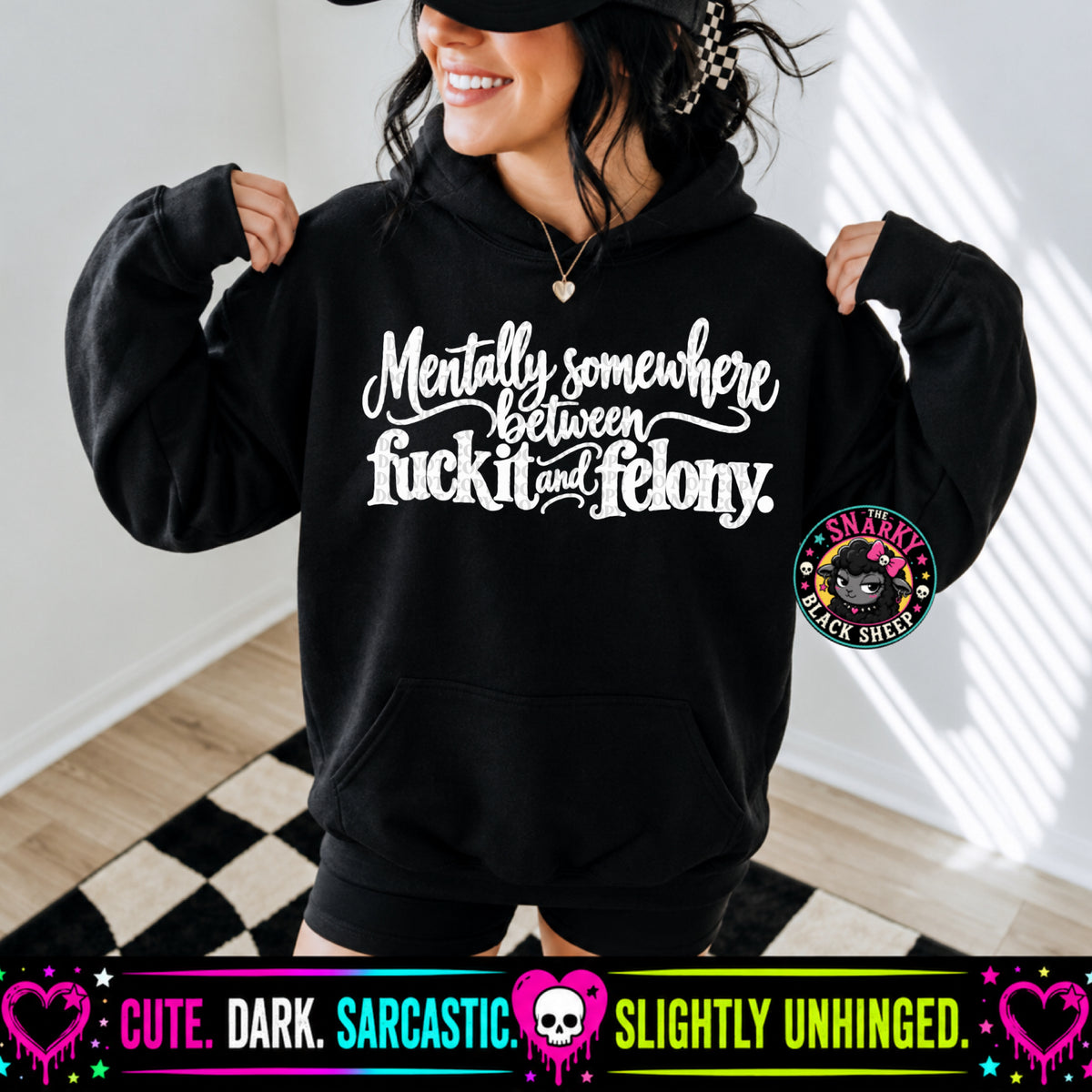Mentally Somewhere Between Fuck It And Felony