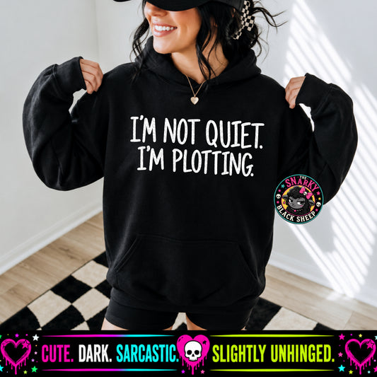 I’m Not Quiet. I’m Plotting