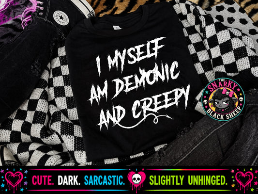 I Myself Am Demonic And Creepy