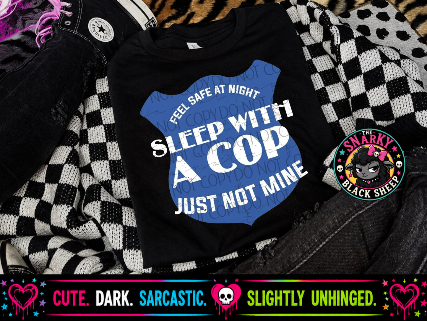 Feel Safe At Night Sleep With A Cop Just Not Mine