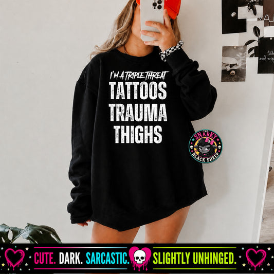I’m A Triple Threat Tattoos Trauma Thighs